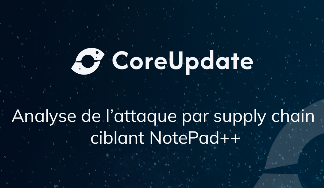 NotePad++ compromis : analyse de cette attaque par supply chain