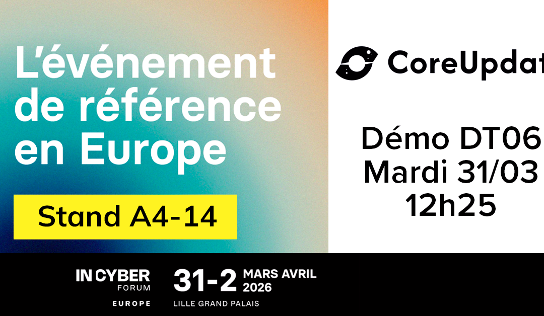 CoreUpdate présentera sa solution d&rsquo;automatisation des mises à jour au Forum InCyber 2026